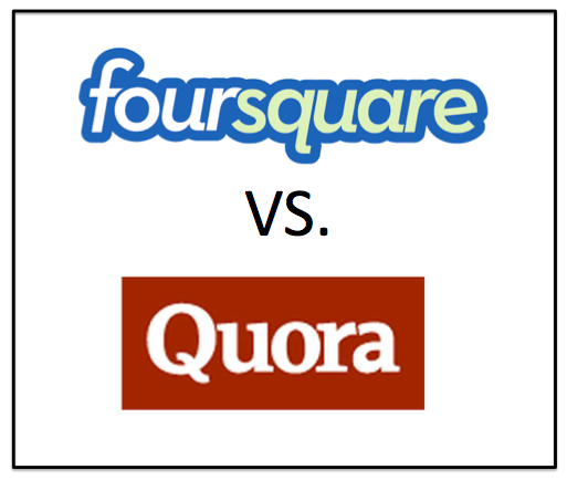 Foursquare vs. Quora
